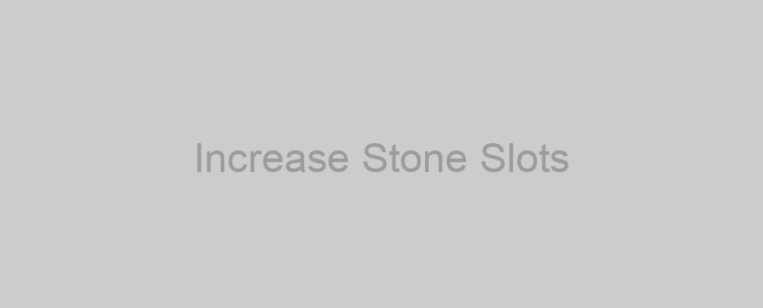 Increase Stone Slots